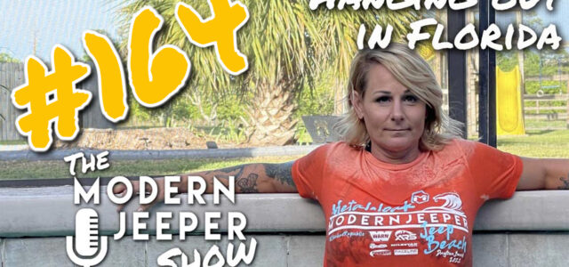 The ModernJeeper Show, #164 – Hanging Out In Florida!
