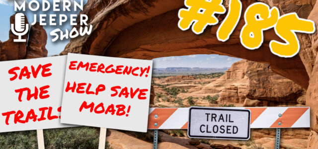 The ModernJeeper Show, #185 — EMERGENCY PODCAST – Help Save Moab!