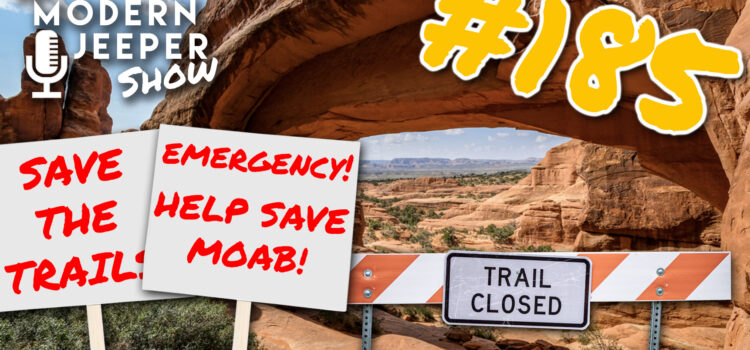 The ModernJeeper Show, #185 — EMERGENCY PODCAST – Help Save Moab!