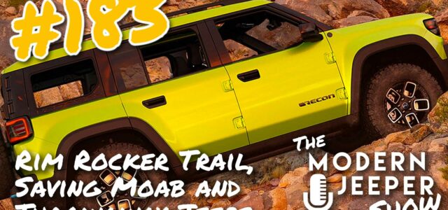 The ModernJeeper Show, #183 — Rim Rocker Trail, Saving Moab and Throwaway Jeeps