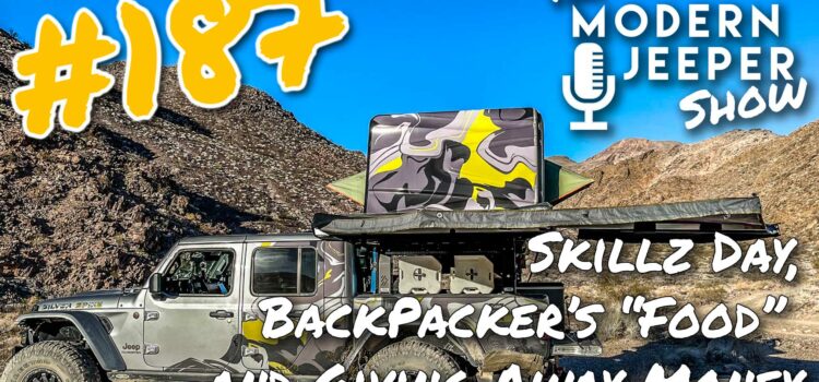 The ModernJeeper Show, #187 â Skillz Day, Surviving Backpackers Food, and Giving Away Lots of Money
