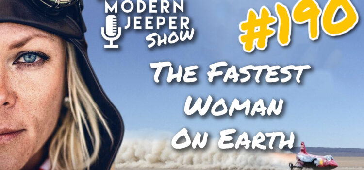 The ModernJeeper Show, #190 – The Fastest Woman on Earth