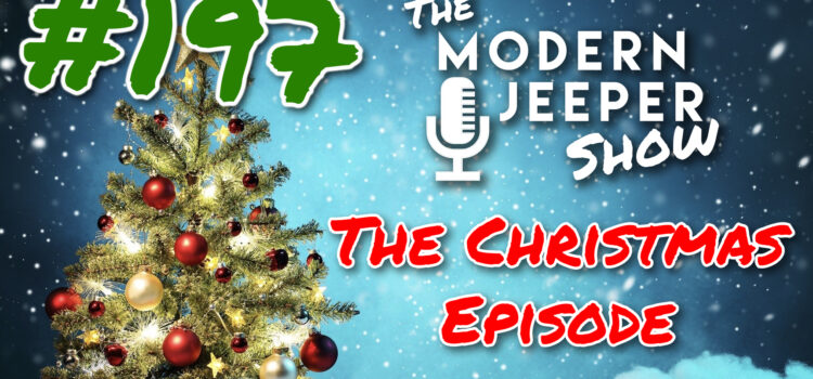 #197 – Fun, Follies and Christmas Cheer | The ModernJeeper Show